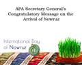 APA Secretary General’s Congratulatory Message on the Arrival of Nowruz