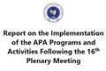 Report on the Implementation of the APA Programs and Activities Following the 16th Plenary Meeting